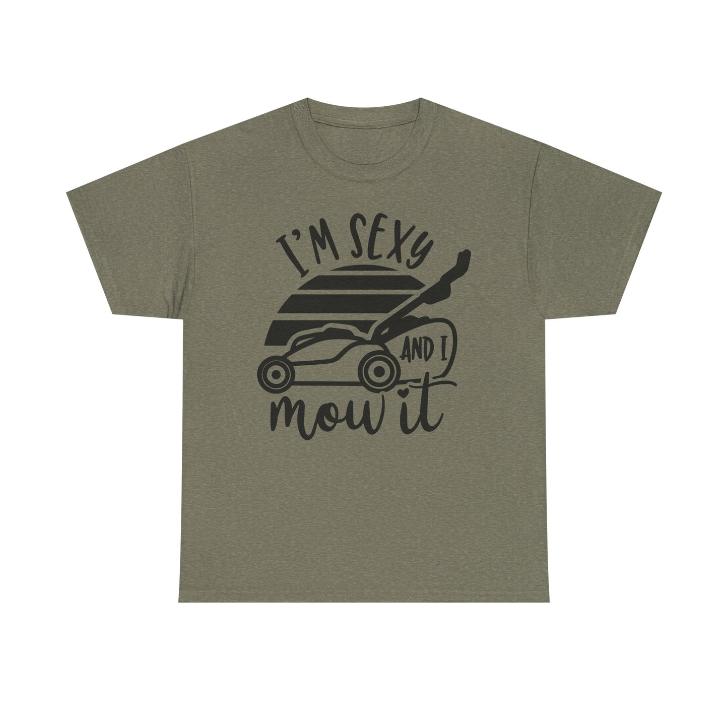 I'm Sexy and I Mow It Lawn Mower T-Shirt