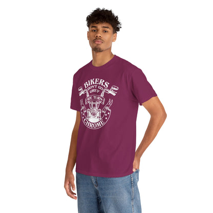 Bikers Don't Go Grey We Turn Chrome T-Shirt