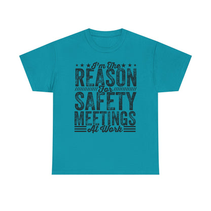 Safety Meetings T-Shirt — "I'm The Reason For Safety Meetings At Work" Funny Work Shirt