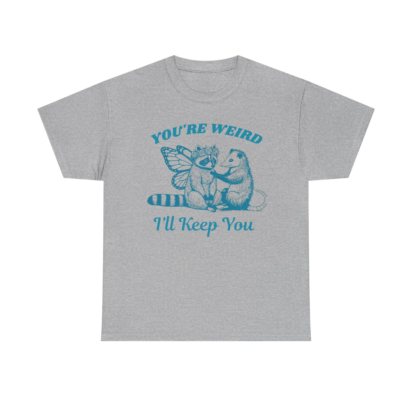 T-Shirt — "You're Weird, I'll Keep You" Raccoon & Bear Cute Graphic Tee