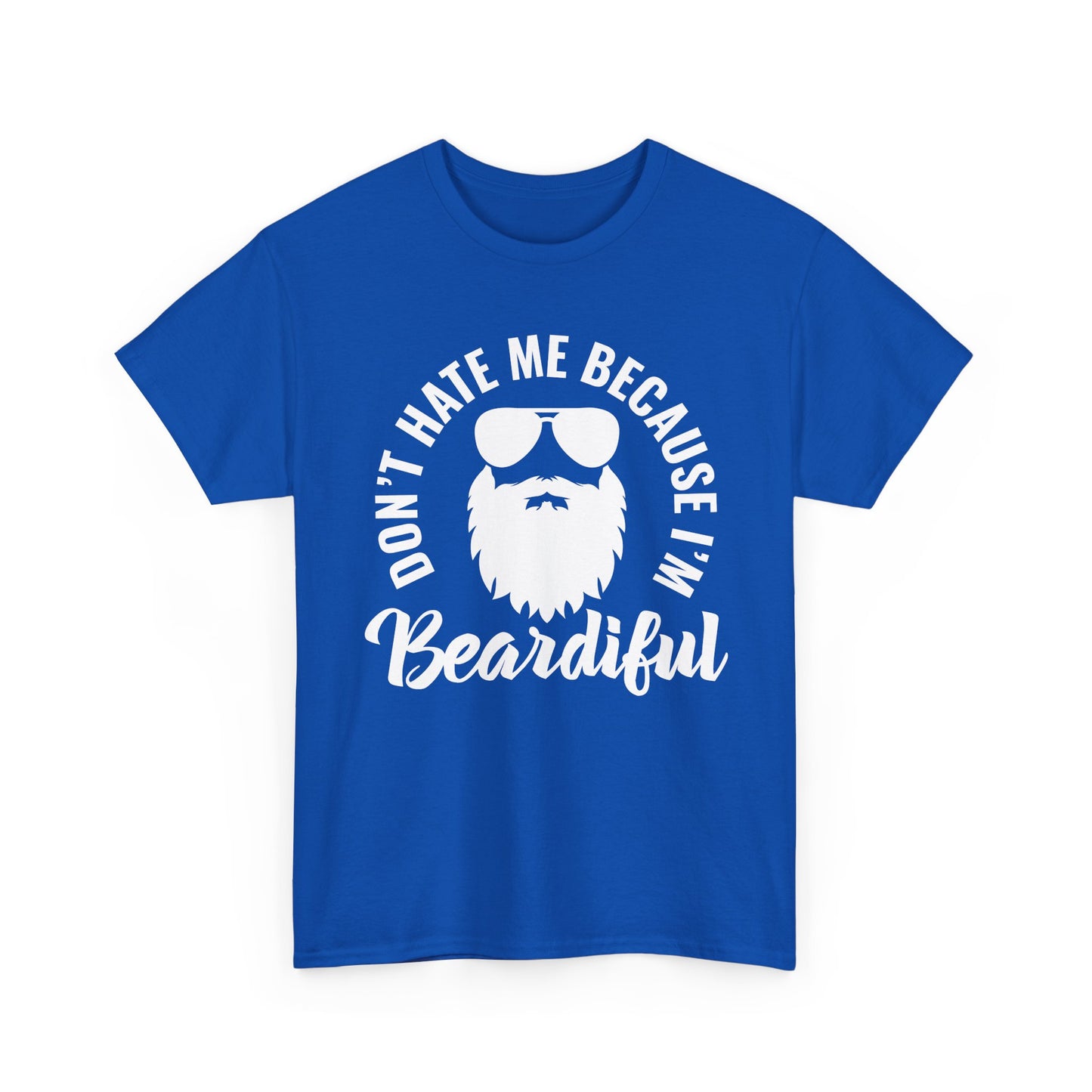 Beardiful  - White Tee - "Don't Hate Me Because I'm Beardiful" Funny Beard Shirt