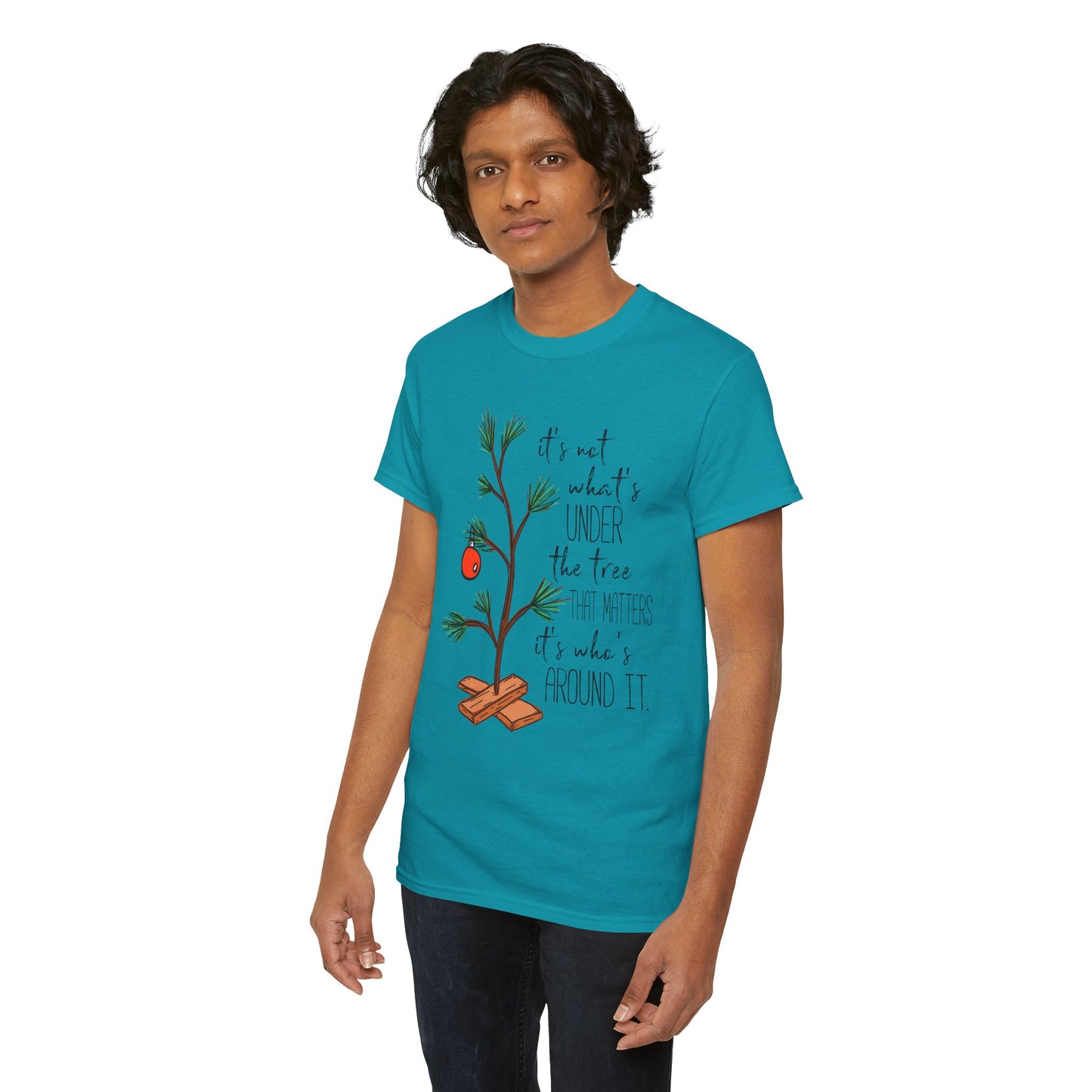 Christmas Tee — "It’s not what’s under the tree, it’s who’s around it"