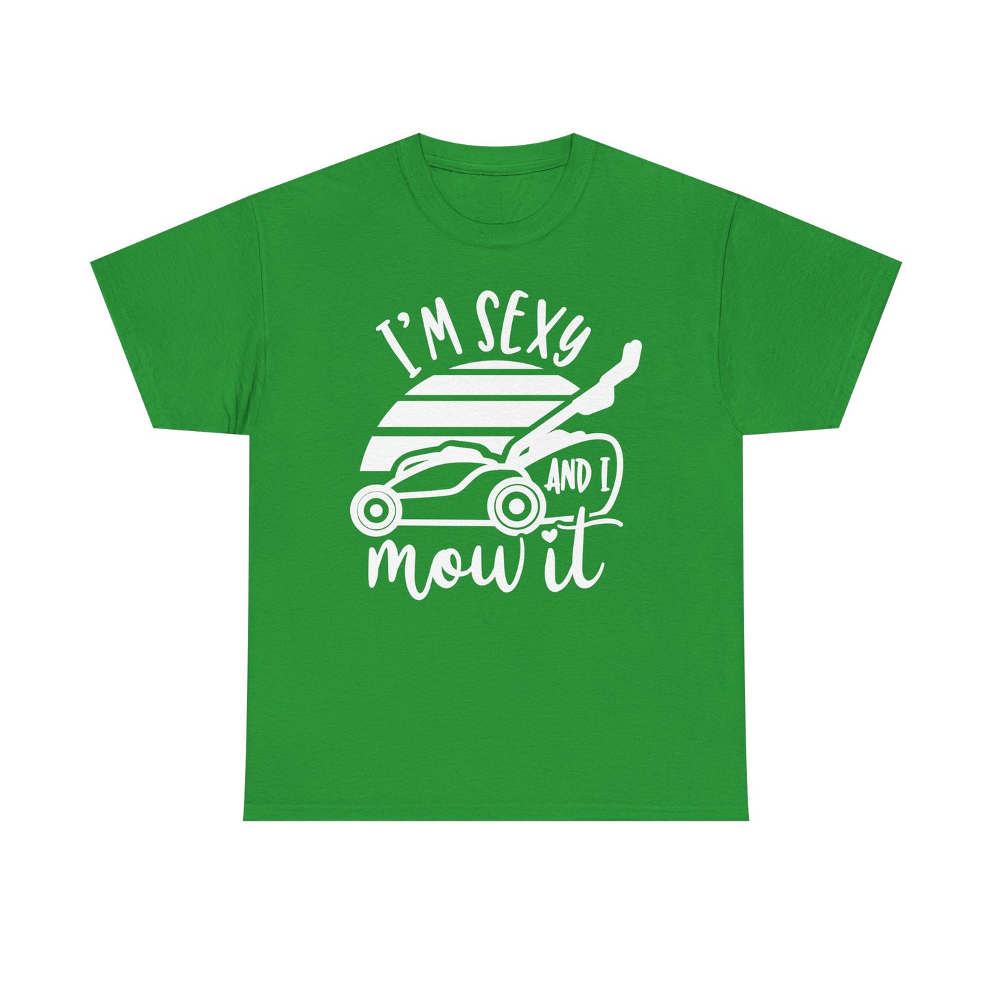 I'm Sexy and I Mow It Lawn Mower white T-Shirt