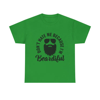 Beardiful Tee - "Don't Hate Me Because I'm Beardiful" Funny Beard Shirt