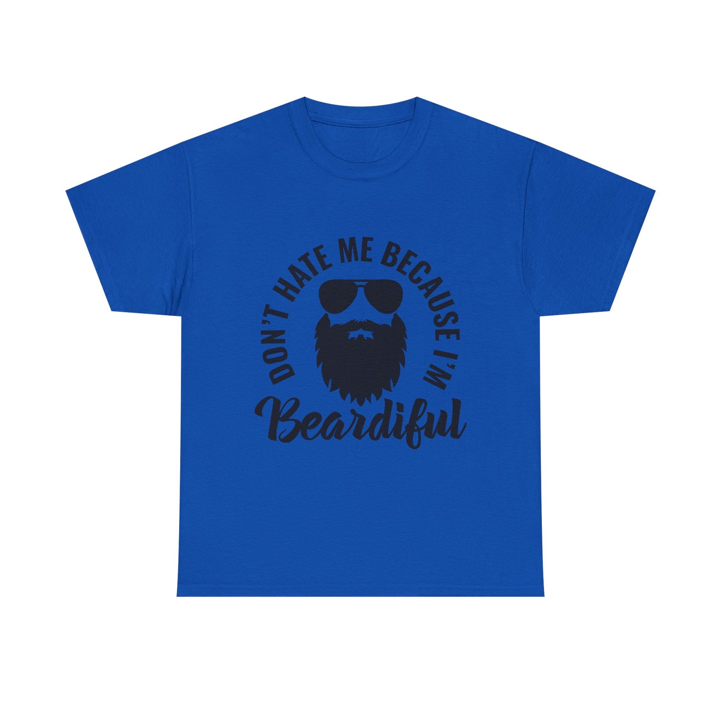 Beardiful Tee - "Don't Hate Me Because I'm Beardiful" Funny Beard Shirt