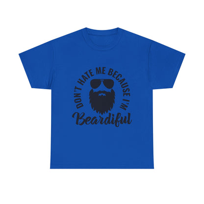 Beardiful Tee - "Don't Hate Me Because I'm Beardiful" Funny Beard Shirt