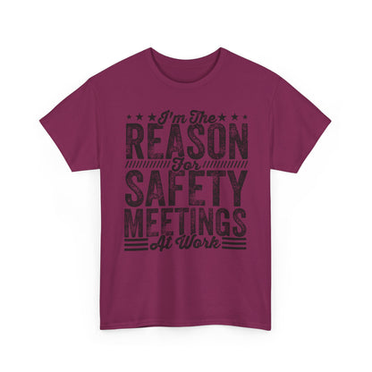 Safety Meetings T-Shirt — "I'm The Reason For Safety Meetings At Work" Funny Work Shirt