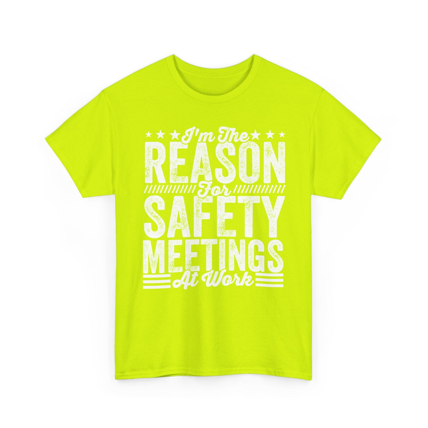 Safety Meetings - White T-Shirt — "I'm The Reason For Safety Meetings At Work" Funny Work Shirt