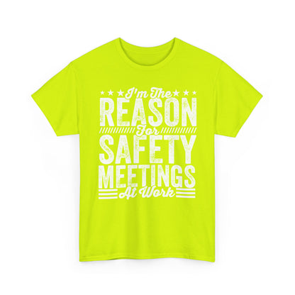 Safety Meetings - White T-Shirt — "I'm The Reason For Safety Meetings At Work" Funny Work Shirt