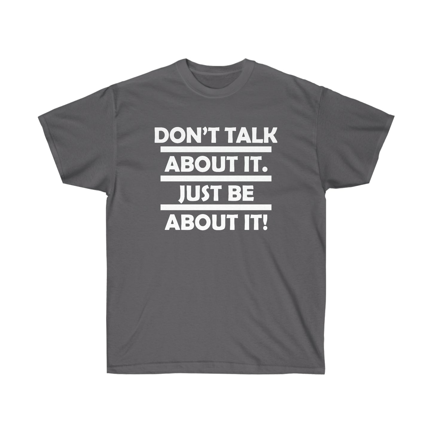 Be about it!