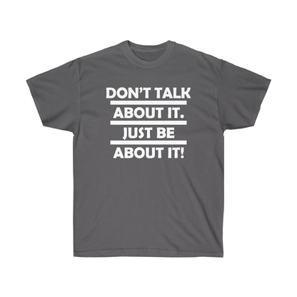 Be about it!