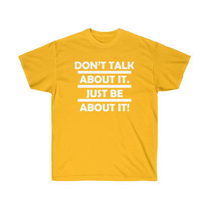 Be about it!