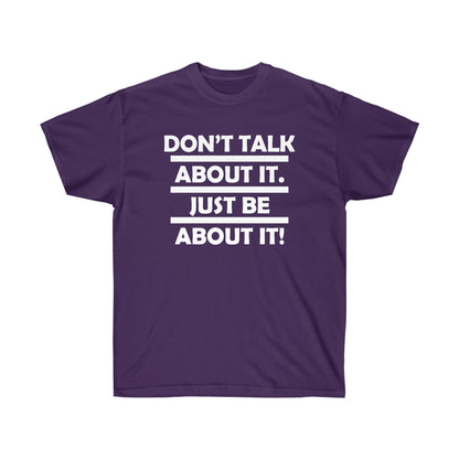 Be about it!