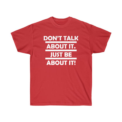 Be about it!