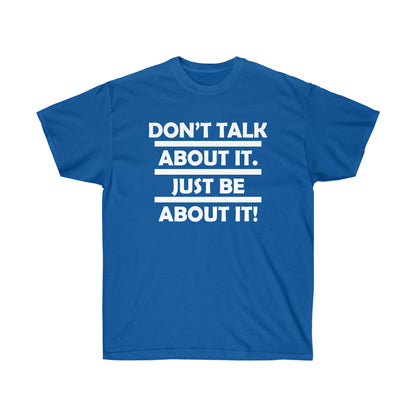 Be about it!