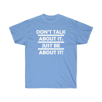 Be about it!