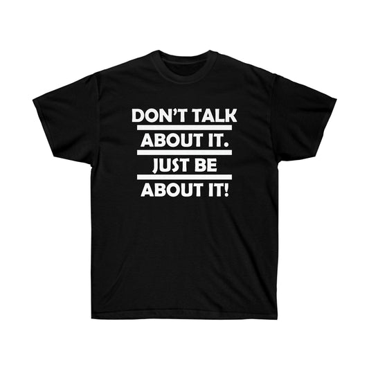 Be about it!
