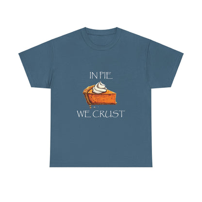 IN PIE WE CRUST Tee