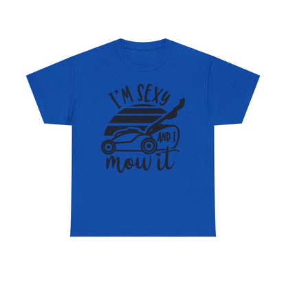 I'm Sexy and I Mow It Lawn Mower T-Shirt