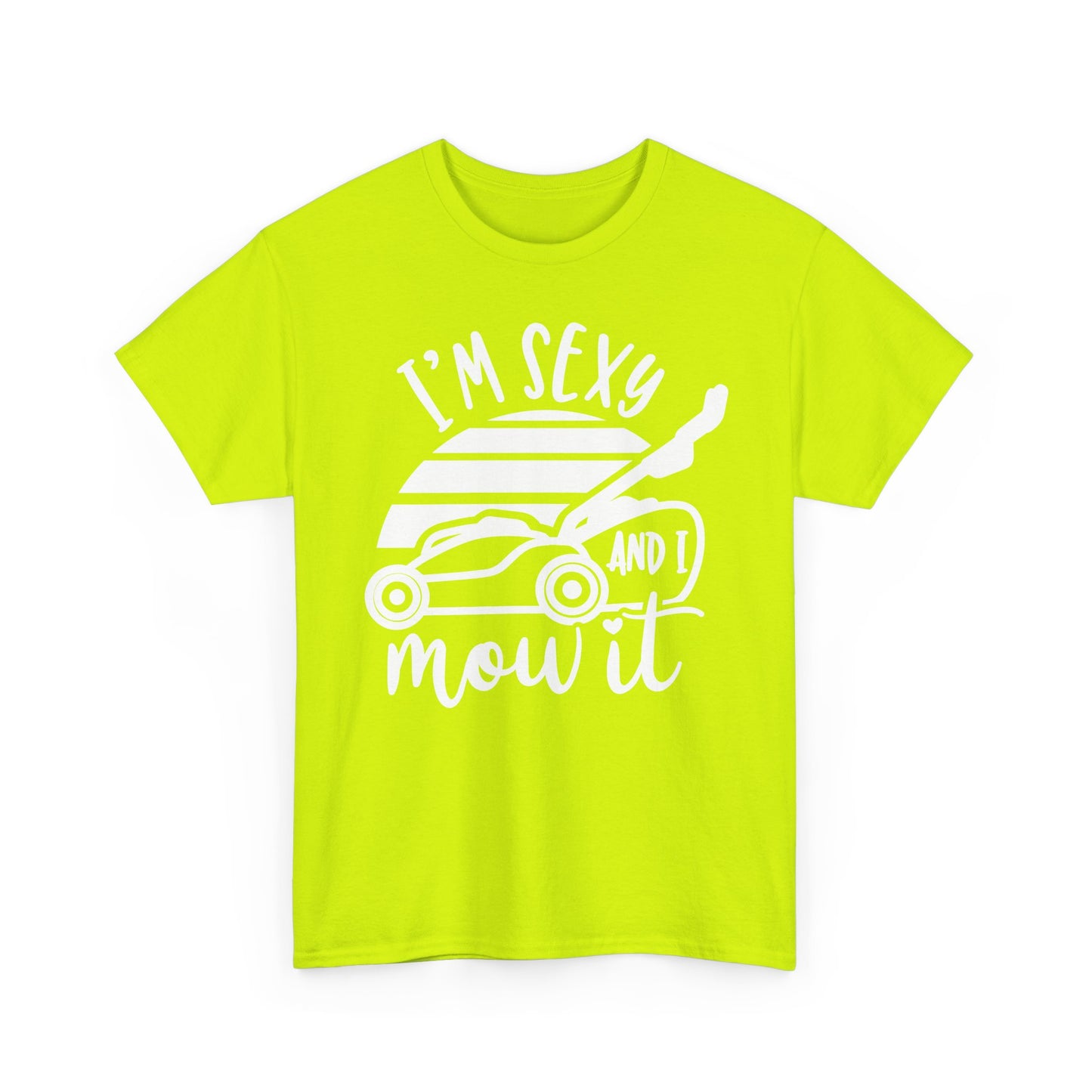I'm Sexy and I Mow It Lawn Mower white T-Shirt