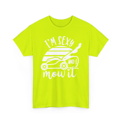 I'm Sexy and I Mow It Lawn Mower white T-Shirt