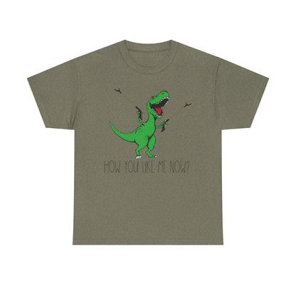 T-Rex Funny Graphic Tee — "How You Like Me Now" Dinosaur Shirt
