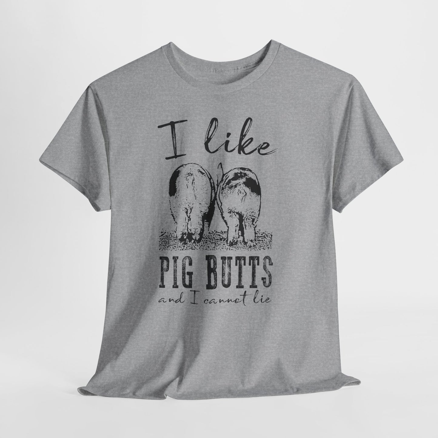 Pig Butts Graphic Tee — I Like Pig Butts Funny Farm Shirt