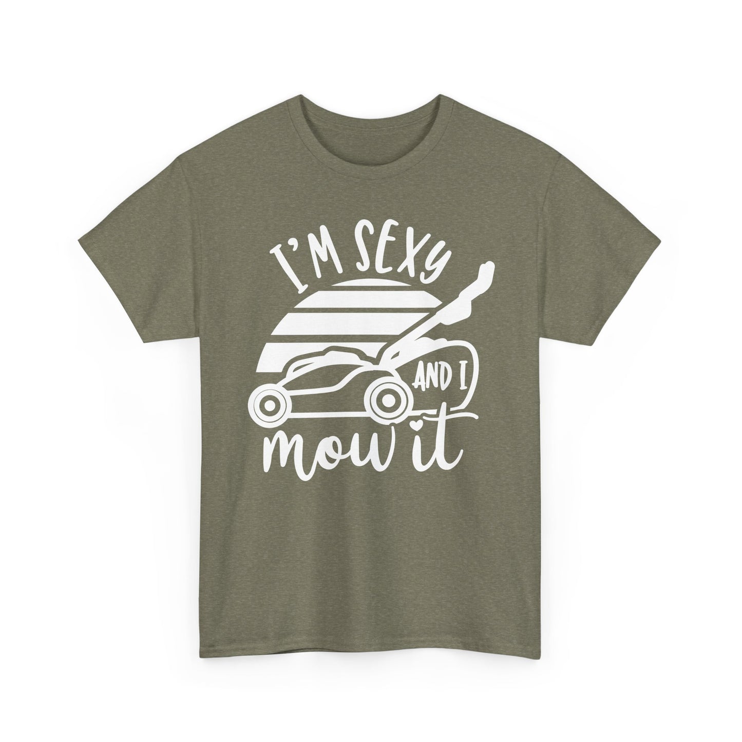 I'm Sexy and I Mow It Lawn Mower white T-Shirt