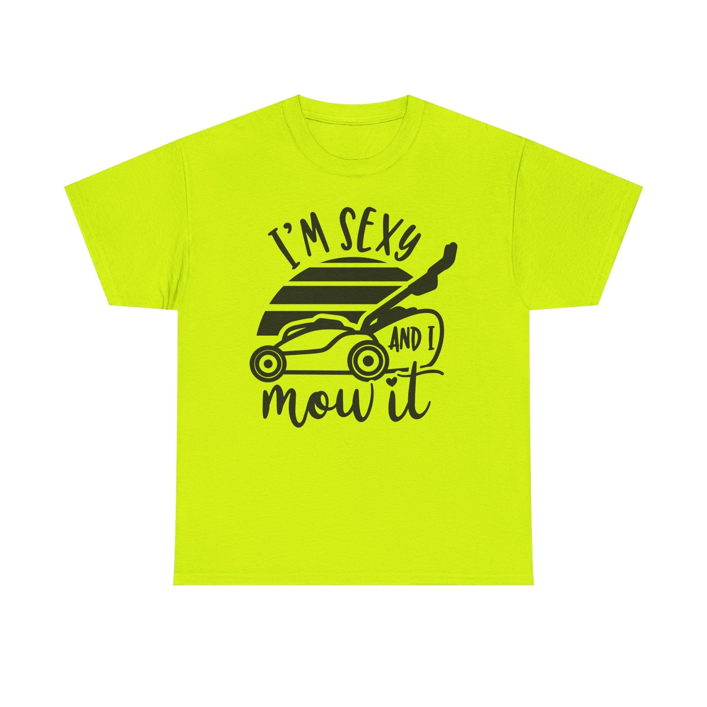 I'm Sexy and I Mow It Lawn Mower T-Shirt