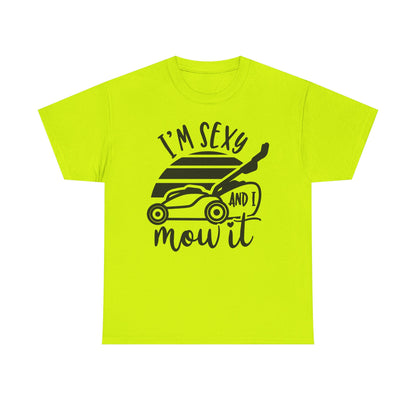I'm Sexy and I Mow It Lawn Mower T-Shirt