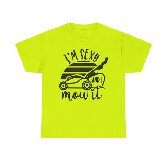 I'm Sexy and I Mow It Lawn Mower T-Shirt