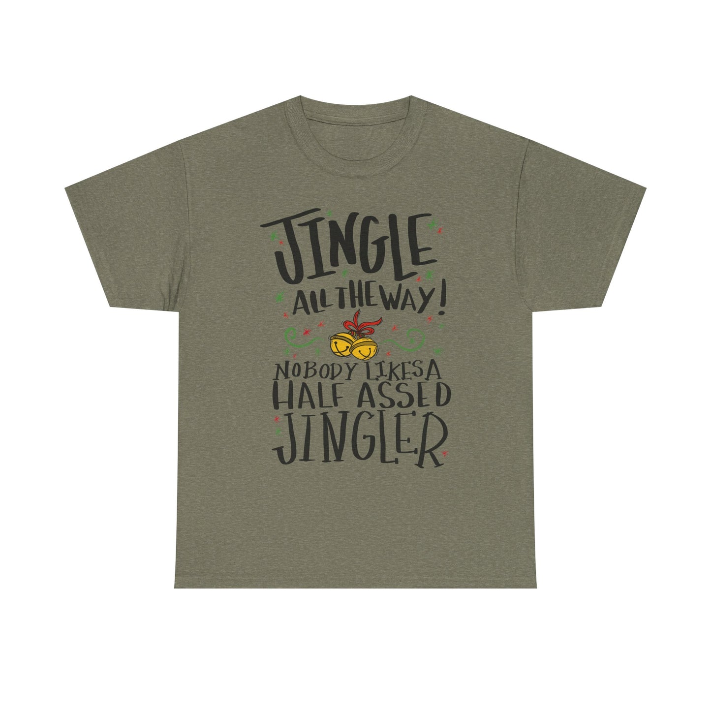 Holiday Jingles Tee — "Jingle All the Way! Nobody Likes a Half Assed Jingler" Christmas T‑Shirt