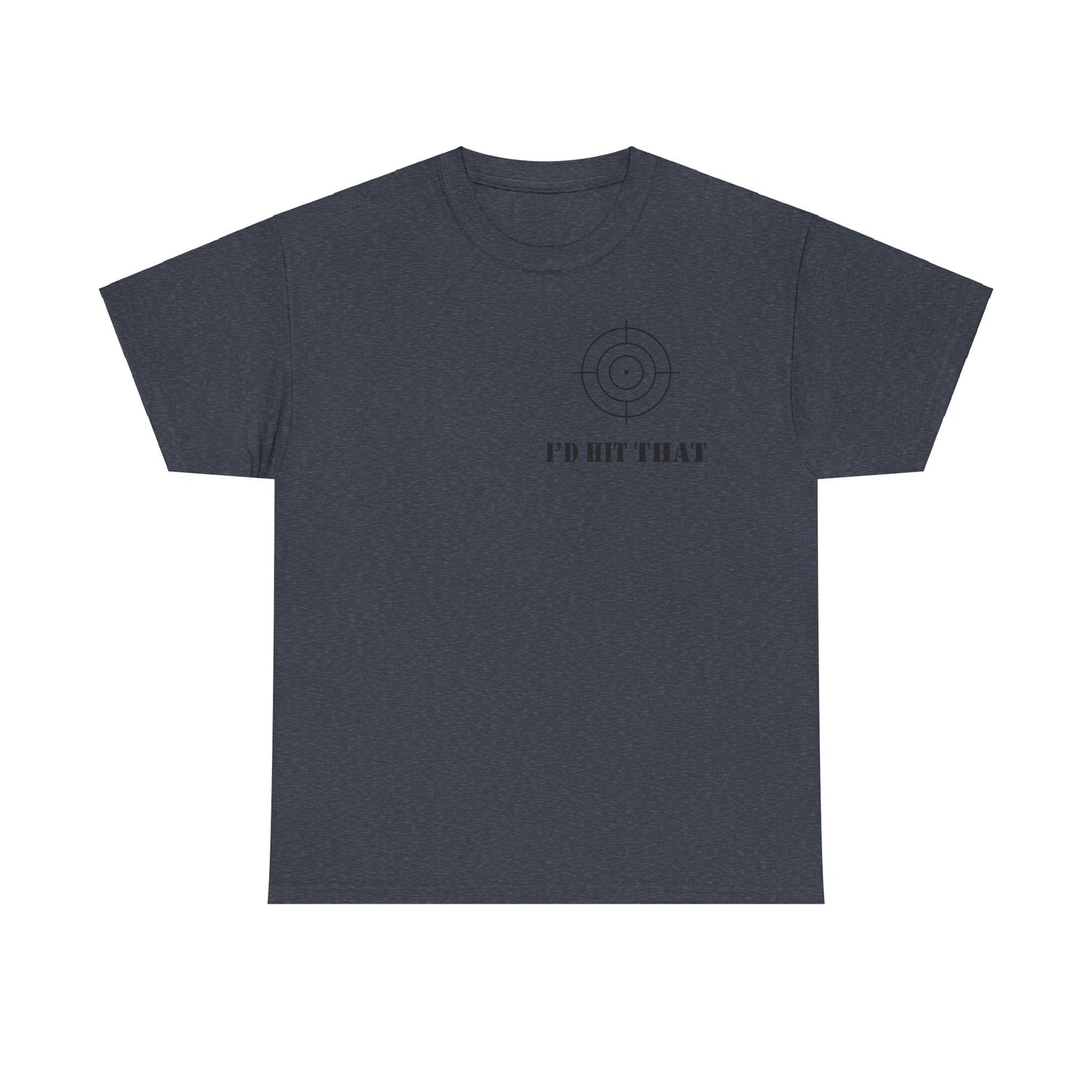 I'D HIT THAT TEE