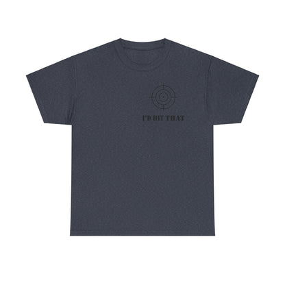 I'D HIT THAT TEE