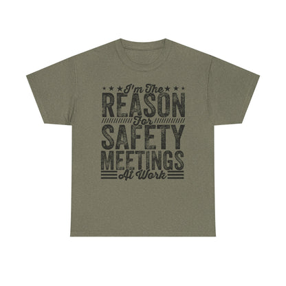 Safety Meetings T-Shirt — "I'm The Reason For Safety Meetings At Work" Funny Work Shirt