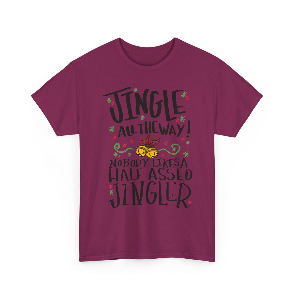 Jingle All the Way T-Shirt | Funny Christmas Jingler Tee