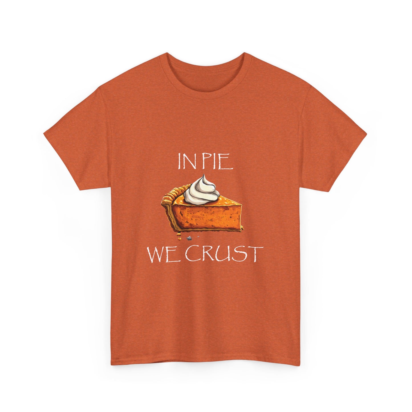 IN PIE WE CRUST Tee