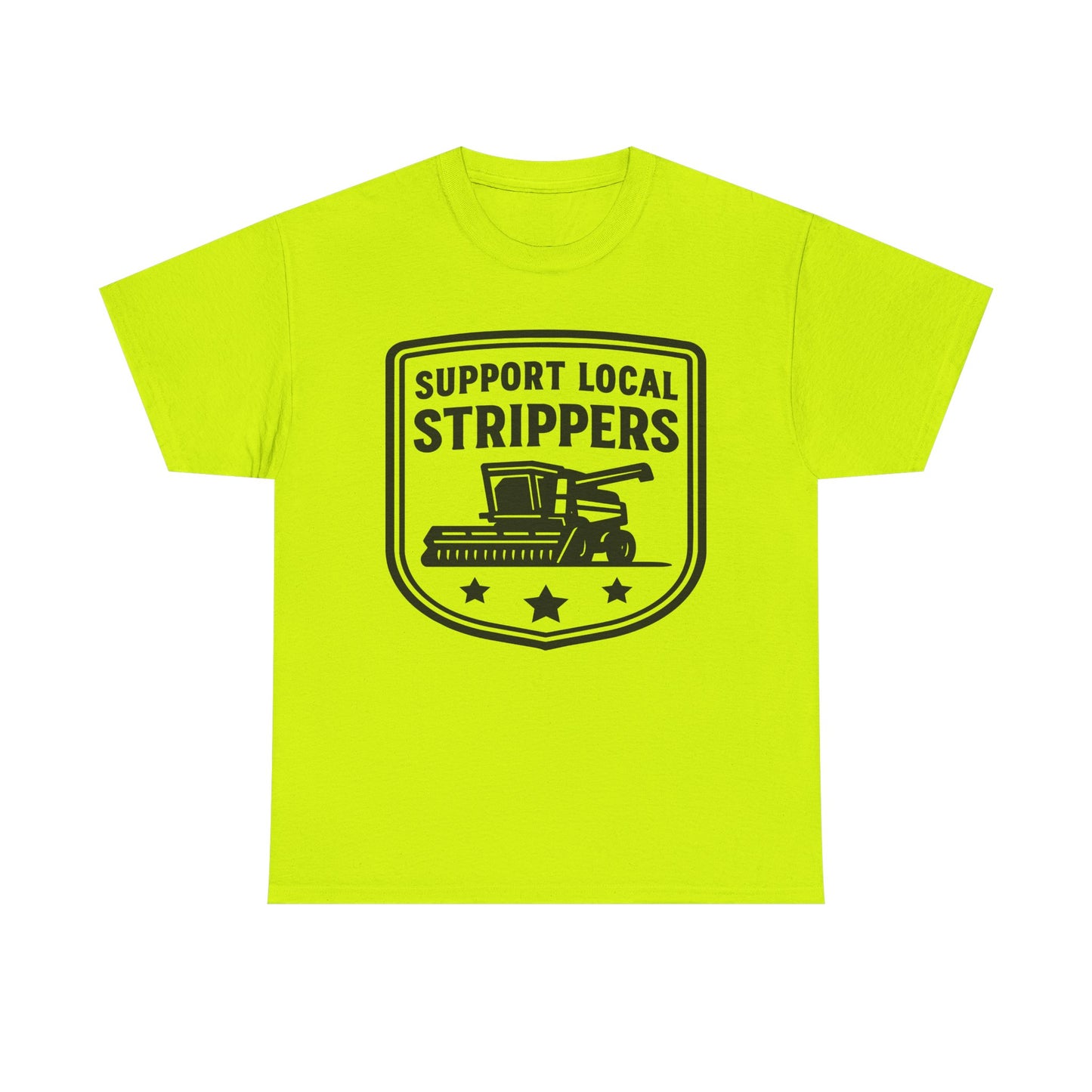 Support Local Strippers T-Shirt — Lawn Care & Corn Harvesting Funny Tee