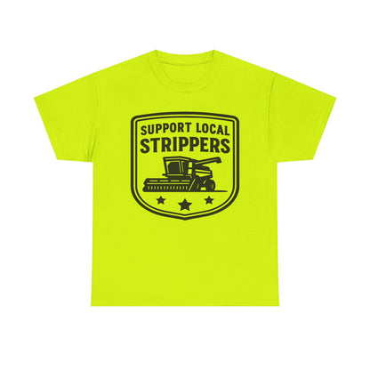 Support Local Strippers T-Shirt — Lawn Care & Corn Harvesting Funny Tee