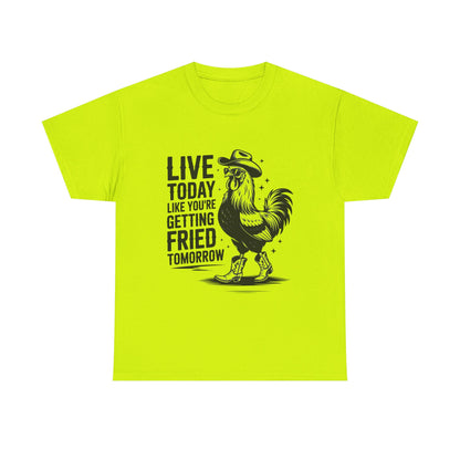 Rooster 'Live Today Like You're Getting Fried Tomorrow' T-Shirt