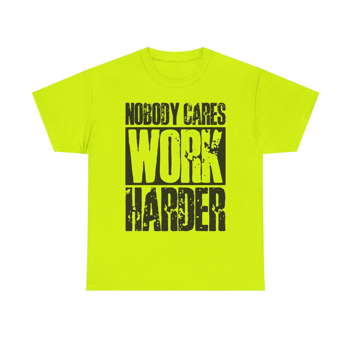 Motivational Tee — "Nobody Cares, Work Harder" Graphic Shirt