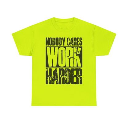Motivational Tee — "Nobody Cares, Work Harder" Graphic Shirt