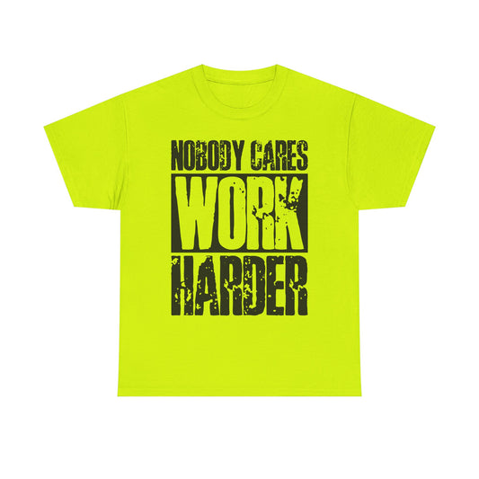 Motivational Tee — "Nobody Cares, Work Harder" Graphic Shirt