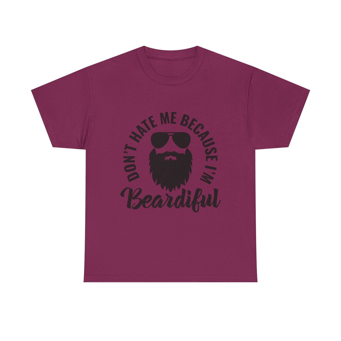 Beardiful Tee - "Don't Hate Me Because I'm Beardiful" Funny Beard Shirt