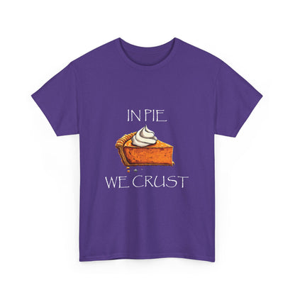 IN PIE WE CRUST Tee