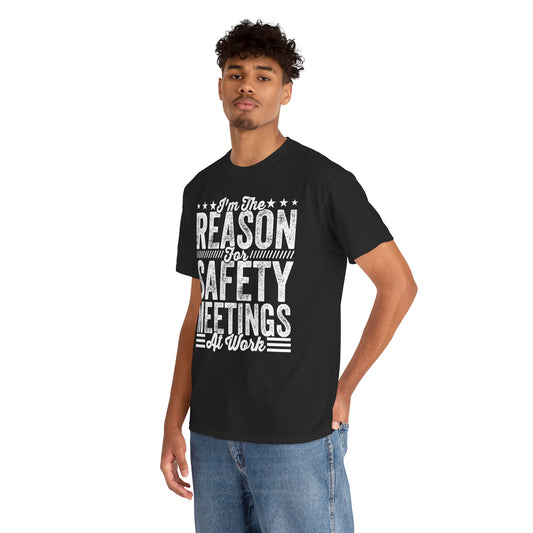 Safety Meetings - White T-Shirt — "I'm The Reason For Safety Meetings At Work" Funny Work Shirt