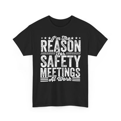 Safety Meetings - White T-Shirt — "I'm The Reason For Safety Meetings At Work" Funny Work Shirt
