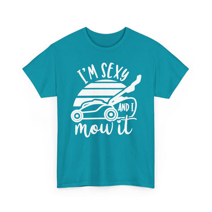 I'm Sexy and I Mow It Lawn Mower white T-Shirt