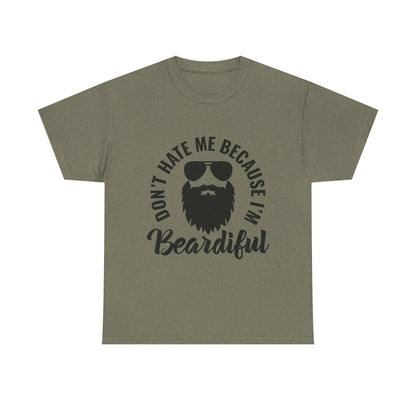 Beardiful Tee - "Don't Hate Me Because I'm Beardiful" Funny Beard Shirt