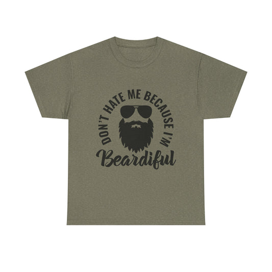 Beardiful Tee - "Don't Hate Me Because I'm Beardiful" Funny Beard Shirt
